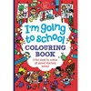 A coloring book cover with the title 'I'm going to school Colouring Book'. It shows various colorful illustrations of children and school-related items like pencils, books, and a backpack.