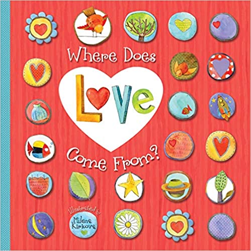 A colorful board book cover with a large heart in the center, surrounded by various illustrations including a bird, a star, and other heart-shaped objects, with the title ' Where Does Love Come From?' by Mila Rai Kiran.